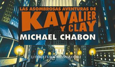 LAS ASOMBROSAS AVENTURAS DE KAVALIER Y CLAY, MICHAEL CHABON