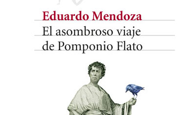 El asombroso viaje de Pomponio Flato. Eduardo Mendoza.