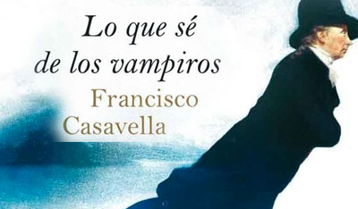 Lo que sé de los vampiros, Francisco Casavella