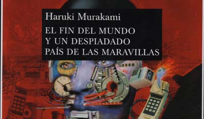El fin del mundo y un cruel país de las maravillas. Haruki Murakami
