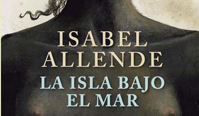La isla bajo el mar. Isabel Allende