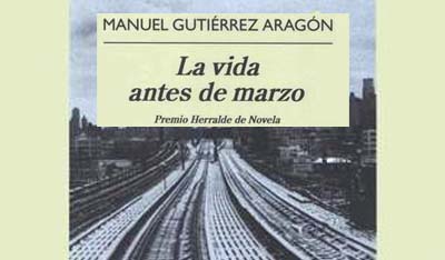 La vida antes de marzo, Manuel Gutiérrez Aragón