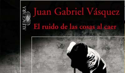 El ruido de las cosas al caer, Juan Gabriel Vásquez