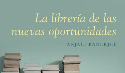 La librería de las nuevas oportunidades, Anjali Banerjee