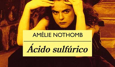 Ácido sulfúrico. Amélie Nothomb