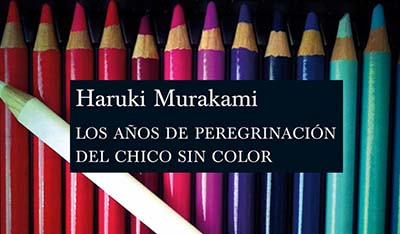 Los años de peregrinación del chico sin color, Haruki Murakami