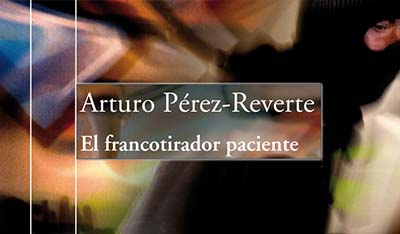 El francotirador paciente, Arturo Peréz-Reverte.