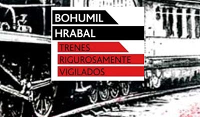 Trenes rigurosamente vigilados, Bohumil Hrabal