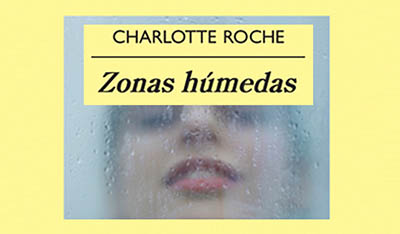 Zonas húmedas, Charlotte Roche.