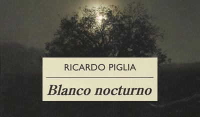 Blanco nocturno. Ricardo Piglia