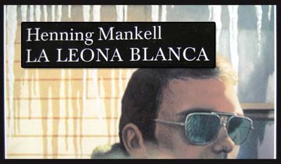 La leona Blanca. Henning Mankell