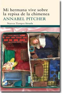 Mi Hermana Vive Sobre la Repisa de la Chimenea – Annabel Pitcher