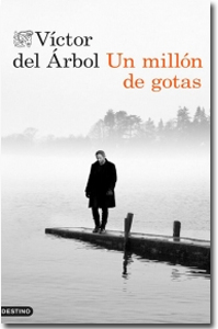 Un millón de gotas, Víctor del Árbol.