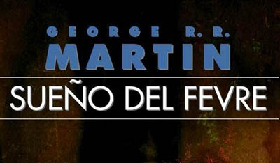 Sueño del Fevre, George R. R. Martin