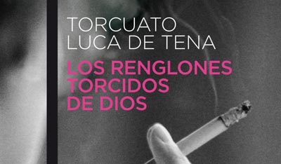 Los renglones torcidos de Dios, Torcuato Luca de Tena