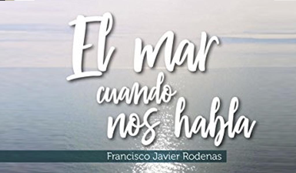 El mar cuando nos habla, Francisco Javier Rodenas