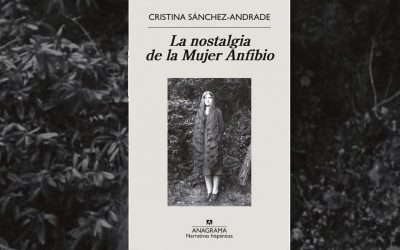 La nostalgia de la Mujer Anfibio. Cristina Sánchez-Andrade.