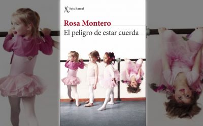 El peligro de estar cuerda, Rosa Montero