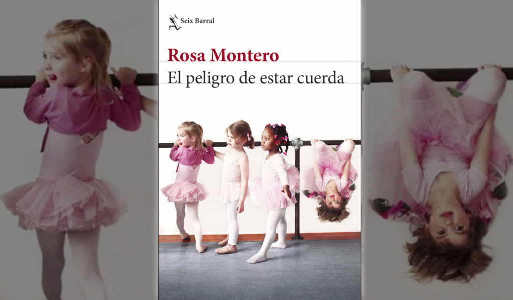 El peligro de estar cuerda, Rosa Montero
