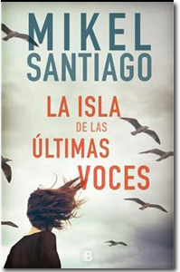 La isla de las últimas voces. Mikel Santiago. Me encanta leer