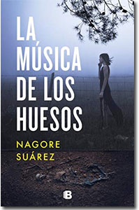 La música de los huesos. Nagore Suárez. Me encanta leer.